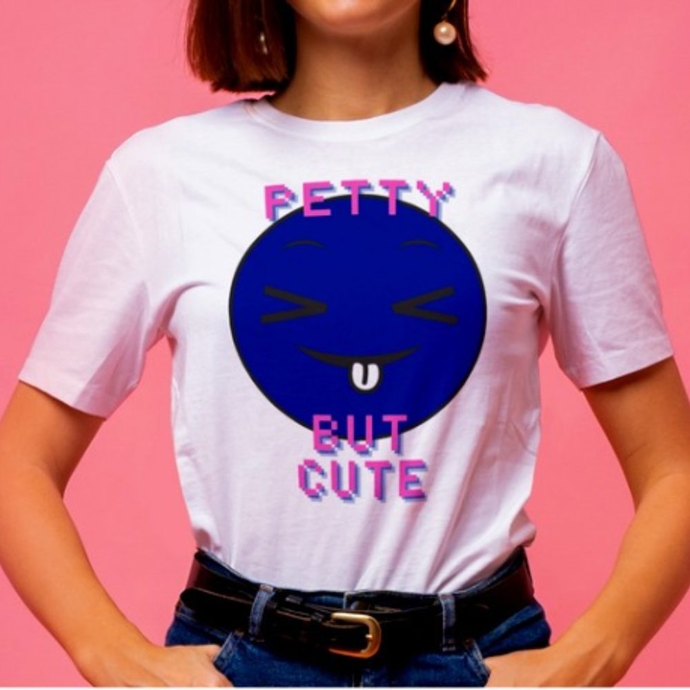 Petty but Cute Tshirts